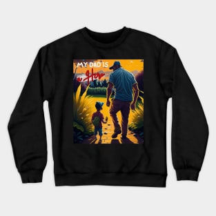 My dad is a hero Crewneck Sweatshirt